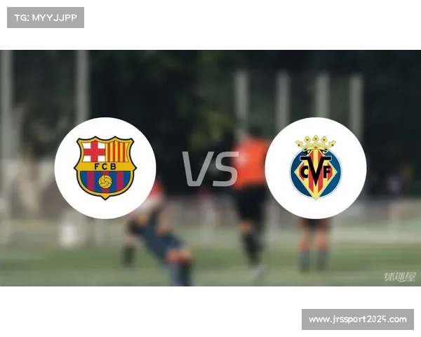 巴萨2-0客胜比利亚雷亚尔,巩固积分榜领先优势 巴萨2-0客胜比利亚雷亚尔,巩固积分榜领先优势